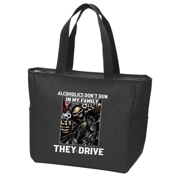 Alcoholics DonT Run In My Family They Drive Zip Tote Bag