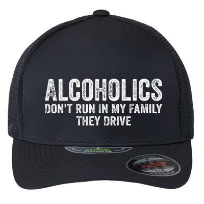 Alcoholics DonT Run In My Family They Drive Vintage Flexfit Unipanel Trucker Cap