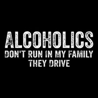 Alcoholics DonT Run In My Family They Drive Vintage Long Sleeve Shirt