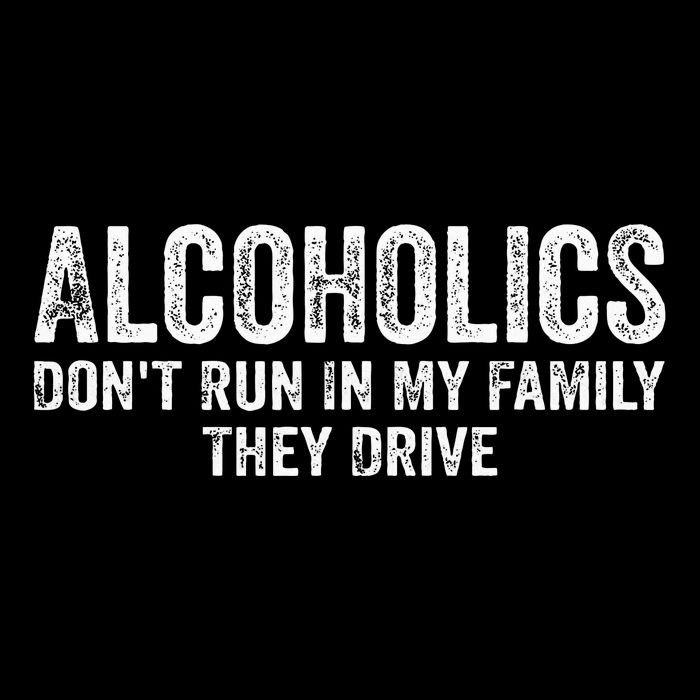 Alcoholics DonT Run In My Family They Drive Vintage Long Sleeve Shirt