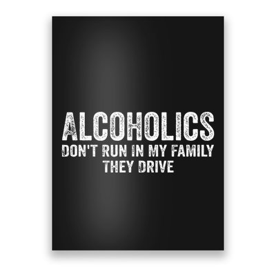 Alcoholics DonT Run In My Family They Drive Vintage Poster