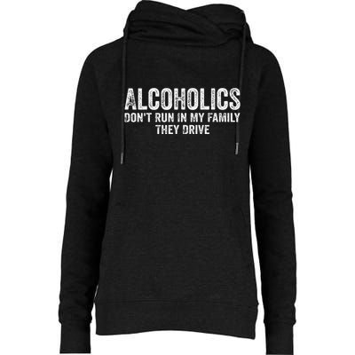 Alcoholics DonT Run In My Family They Drive Vintage Womens Funnel Neck Pullover Hood