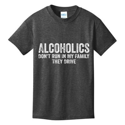 Alcoholics DonT Run In My Family They Drive Vintage Kids T-Shirt