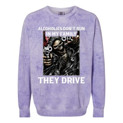 Alcoholics DonT Run In My Family They Drive Colorblast Crewneck Sweatshirt