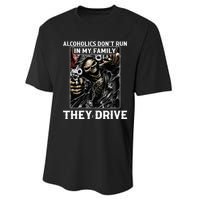 Alcoholics DonT Run In My Family They Drive Performance Sprint T-Shirt