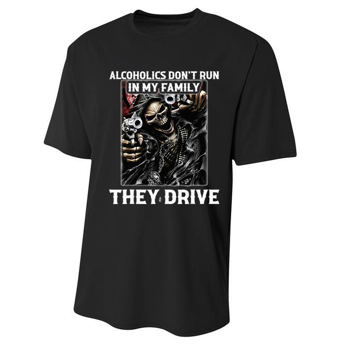 Alcoholics DonT Run In My Family They Drive Performance Sprint T-Shirt