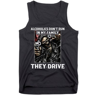 Alcoholics DonT Run In My Family They Drive Tank Top