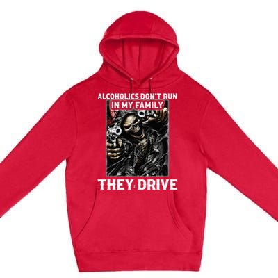 Alcoholics DonT Run In My Family They Drive Premium Pullover Hoodie