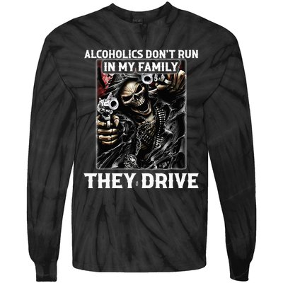 Alcoholics DonT Run In My Family They Drive Tie-Dye Long Sleeve Shirt