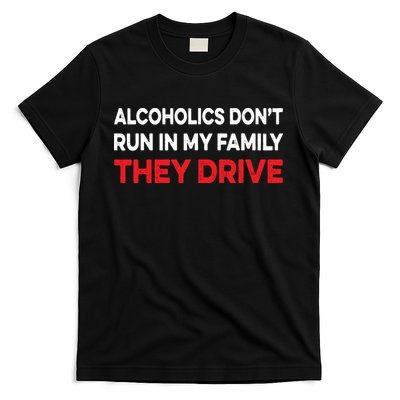 Alcoholics Dont Run In My Family They Drive Vintage Funny T-Shirt