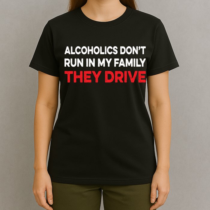 Alcoholics Dont Run In My Family They Drive Vintage Funny T-Shirt