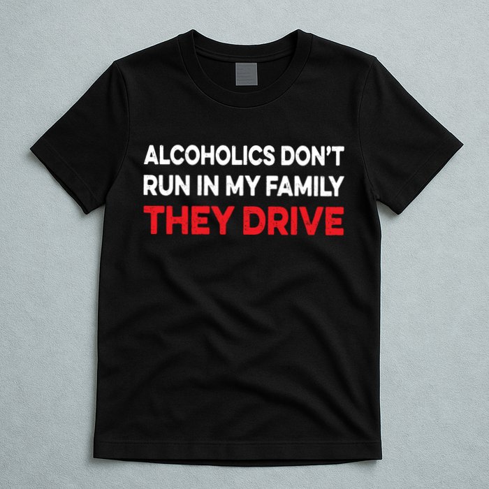 Alcoholics Dont Run In My Family They Drive Vintage Funny T-Shirt
