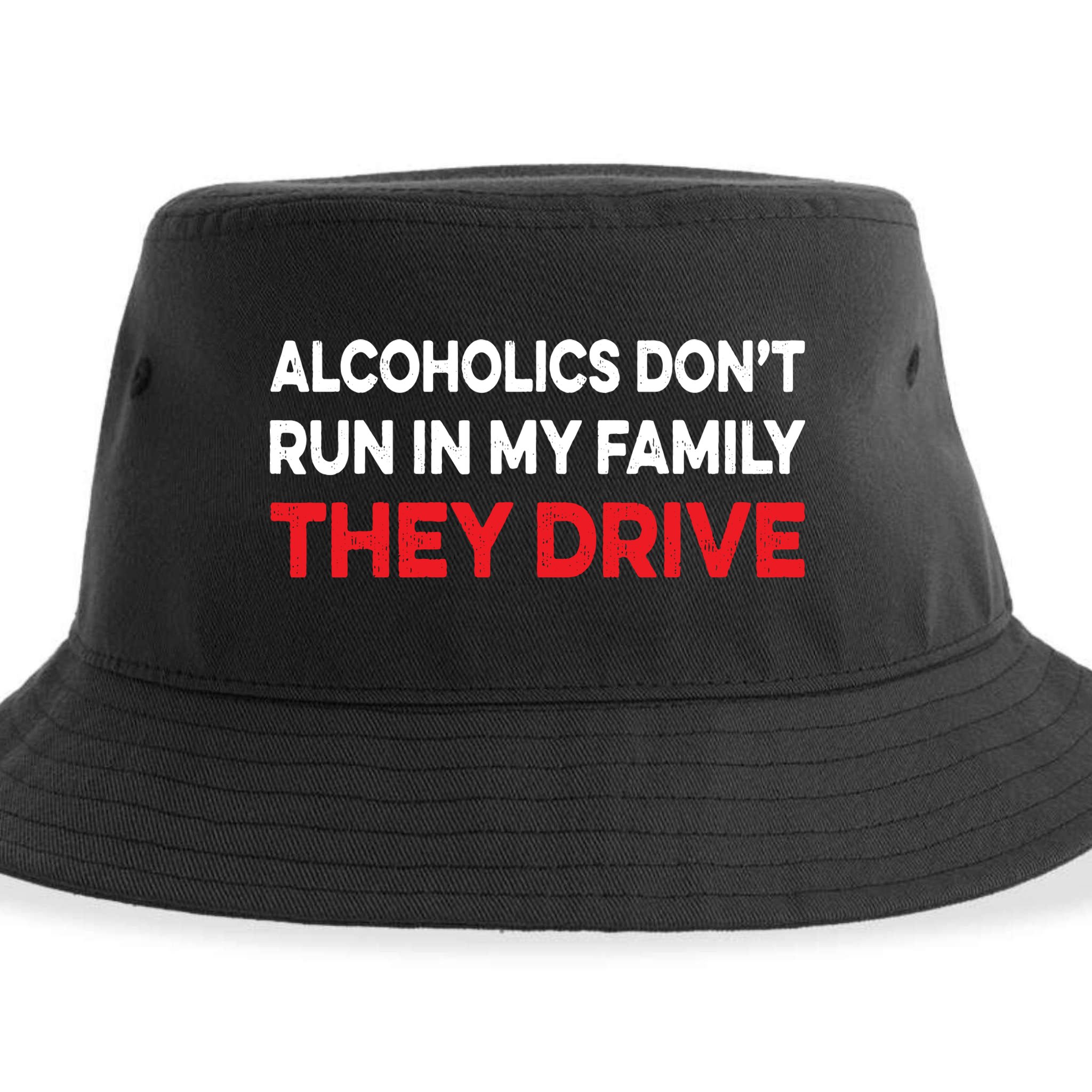 Alcoholics Dont Run In My Family They Drive Vintage Funny Sustainable Bucket Hat