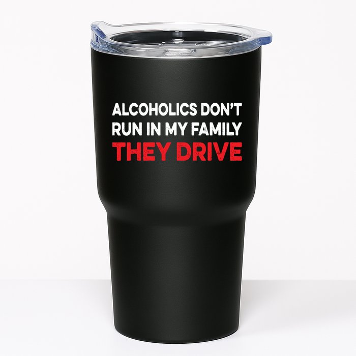 Alcoholics Dont Run In My Family They Drive Vintage Funny Tumbler