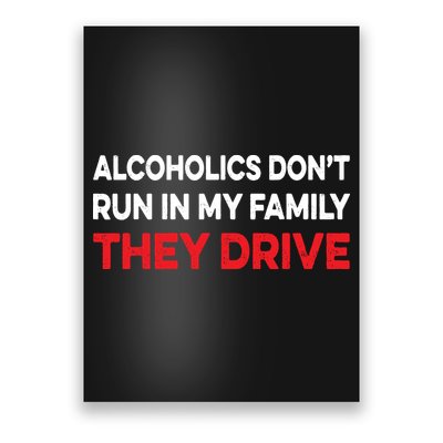 Alcoholics Dont Run In My Family They Drive Vintage Funny Poster