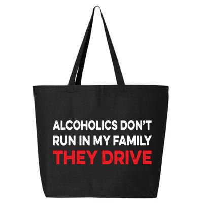 Alcoholics Dont Run In My Family They Drive Vintage Funny 25L Jumbo Tote