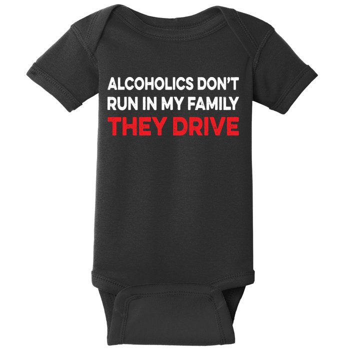 Alcoholics Dont Run In My Family They Drive Vintage Funny Baby Bodysuit