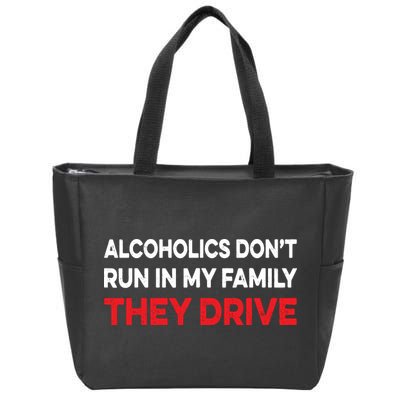 Alcoholics Dont Run In My Family They Drive Vintage Funny Zip Tote Bag