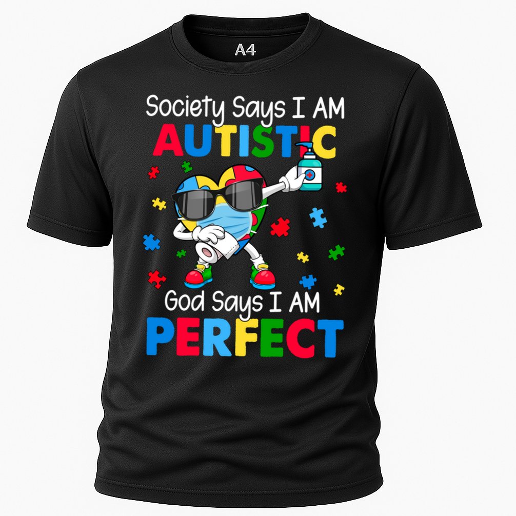 Autism Dabbing Society Say I'm Autistic God Says I'm Perfect Funny Gift Cooling Performance Crew T-Shirt
