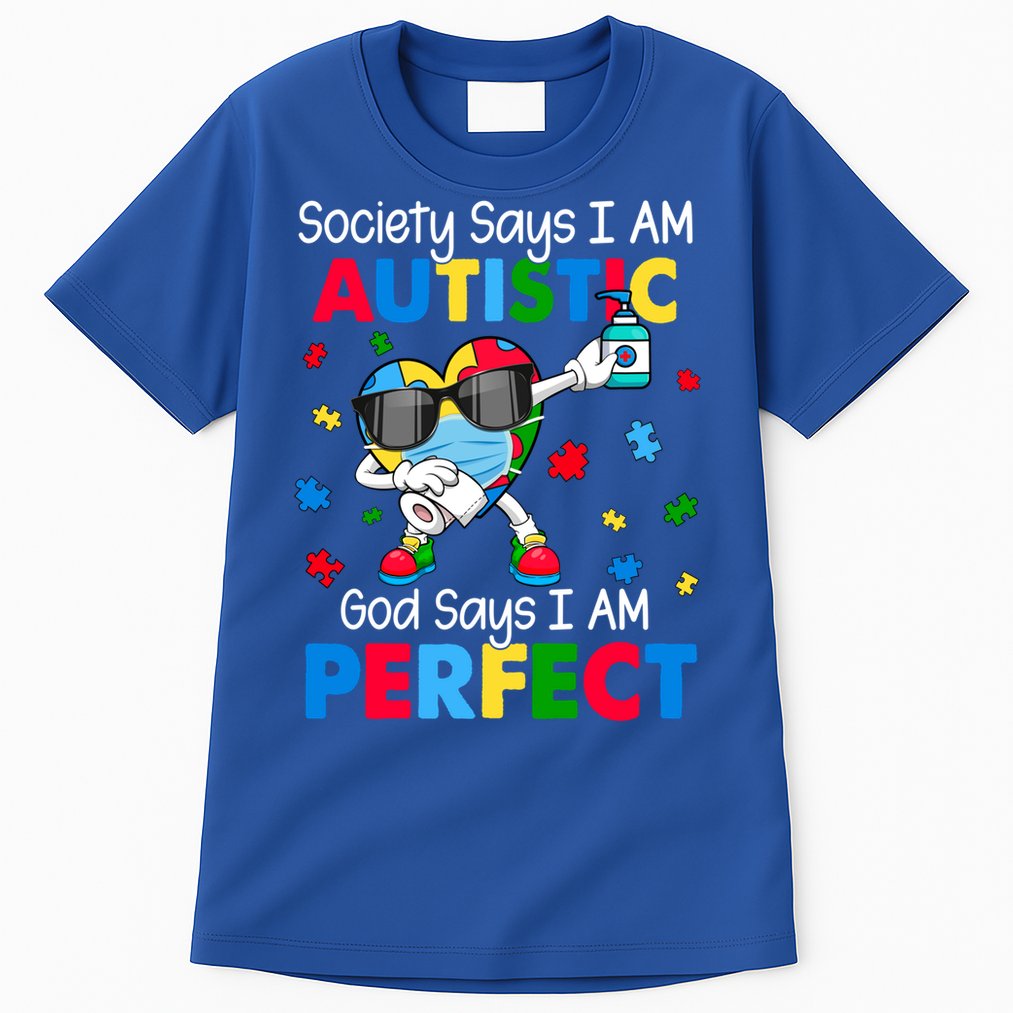 Autism Dabbing Society Say I'm Autistic God Says I'm Perfect Funny Gift Tall T-Shirt