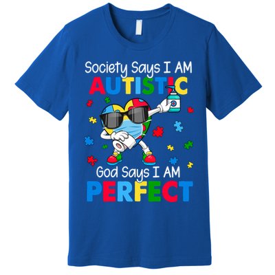 Autism Dabbing Society Say I'm Autistic God Says I'm Perfect Funny Gift Premium T-Shirt
