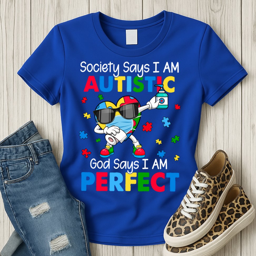 Autism Dabbing Society Say I'm Autistic God Says I'm Perfect Funny Gift Womens T-Shirt