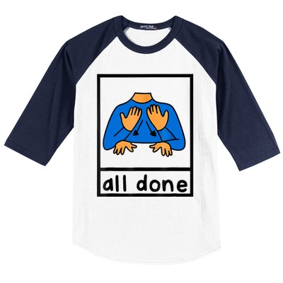 All Done Sign Language Speech Pathology Aac Sped Teacher Baseball Sleeve Shirt