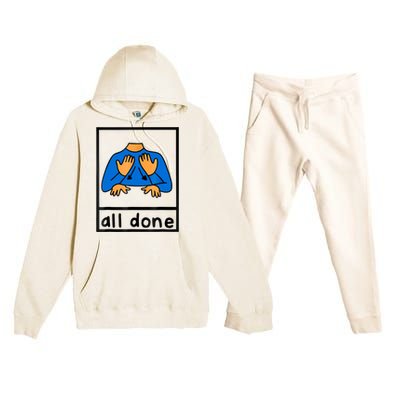 All Done Sign Language Speech Pathology Aac Sped Teacher Premium Hooded Sweatsuit Set