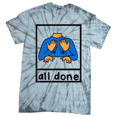 All Done Sign Language Speech Pathology Aac Sped Teacher Tie-Dye T-Shirt