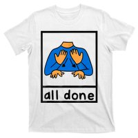 All Done Sign Language Speech Pathology Aac Sped Teacher T-Shirt