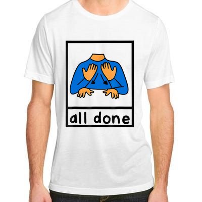 All Done Sign Language Speech Pathology Aac Sped Teacher Adult ChromaSoft Performance T-Shirt