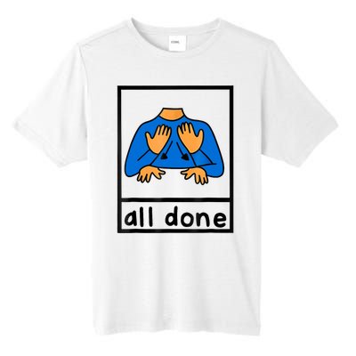 All Done Sign Language Speech Pathology Aac Sped Teacher Tall Fusion ChromaSoft Performance T-Shirt