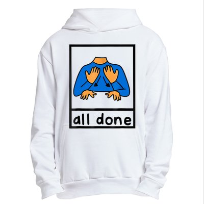 All Done Sign Language Speech Pathology Aac Sped Teacher Urban Pullover Hoodie