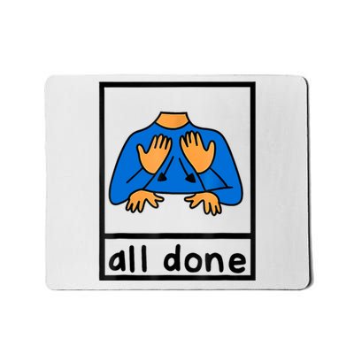 All Done Sign Language Speech Pathology Aac Sped Teacher Mousepad