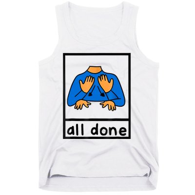 All Done Sign Language Speech Pathology Aac Sped Teacher Tank Top