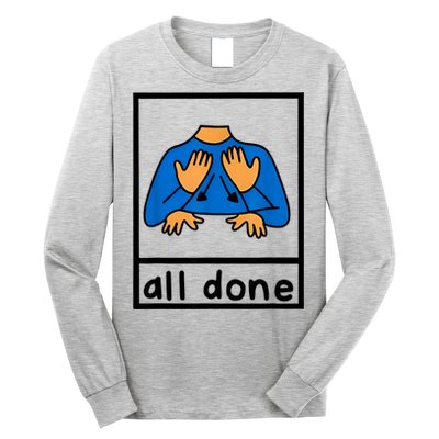All Done Sign Language Speech Pathology Aac Sped Teacher Long Sleeve Shirt