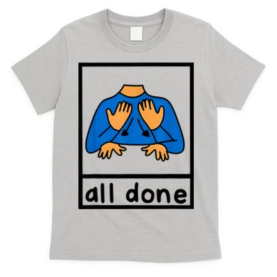 All Done Sign Language Speech Pathology Aac Sped Teacher T-Shirt