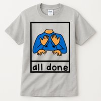 All Done Sign Language Speech Pathology Aac Sped Teacher Tall T-Shirt