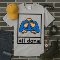 All Done Sign Language Speech Pathology Aac Sped Teacher Tall T-Shirt
