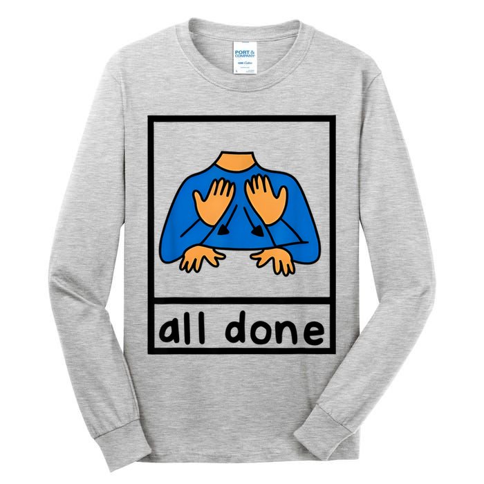 All Done Sign Language Speech Pathology Aac Sped Teacher Tall Long Sleeve T-Shirt