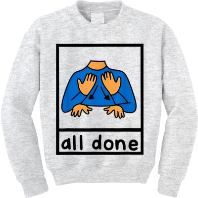 All Done Sign Language Speech Pathology Aac Sped Teacher Kids Sweatshirt