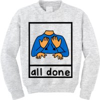 All Done Sign Language Speech Pathology Aac Sped Teacher Kids Sweatshirt