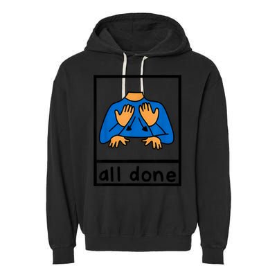 All Done Sign Language Speech Pathology Aac Sped Teacher Garment-Dyed Fleece Hoodie