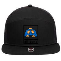 All Done Sign Language Speech Pathology Aac Sped Teacher 7 Panel Mesh Trucker Snapback Hat
