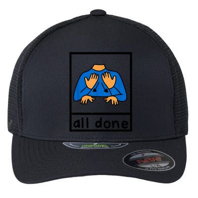 All Done Sign Language Speech Pathology Aac Sped Teacher Flexfit Unipanel Trucker Cap