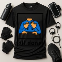All Done Sign Language Speech Pathology Aac Sped Teacher Performance Shirt