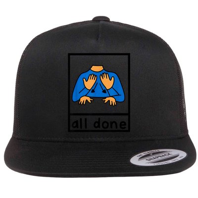 All Done Sign Language Speech Pathology Aac Sped Teacher Flatbill Hat