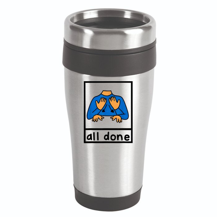 All Done Sign Language Speech Pathology Aac Sped Teacher 16oz Travel Tumbler