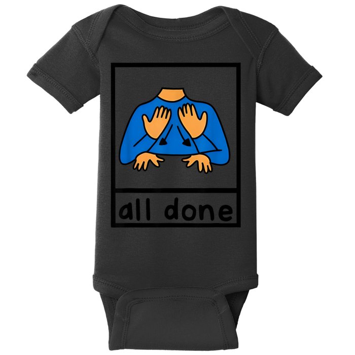 All Done Sign Language Speech Pathology Aac Sped Teacher Baby Bodysuit