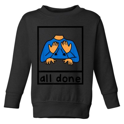 All Done Sign Language Speech Pathology Aac Sped Teacher Toddler Sweatshirt